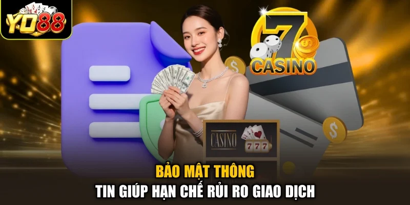 Bảo mật thông tin giúp hạn chế rủi ro giao dịch