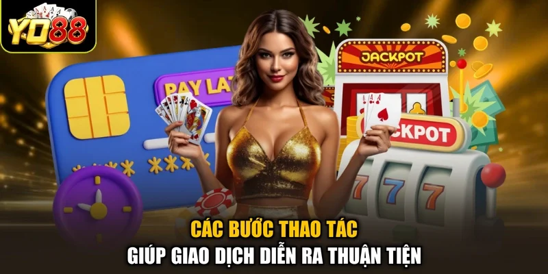 Các bước thao tác giúp giao dịch diễn ra thuận tiện