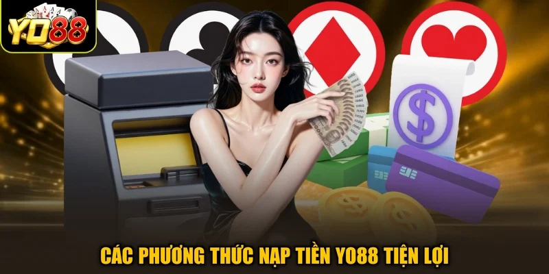 Các phương thức nạp tiền Yo88 tiện lợi