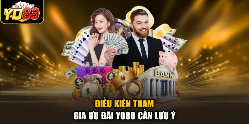 Điều kiện tham gia ưu đãi Yo88 cần lưu ý