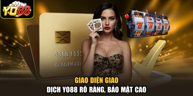 Giao diện giao dịch Yo88 rõ ràng, bảo mật cao