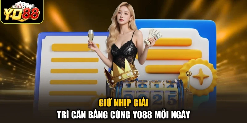 Giữ nhịp giải trí cân bằng cùng Yo88 mỗi ngày