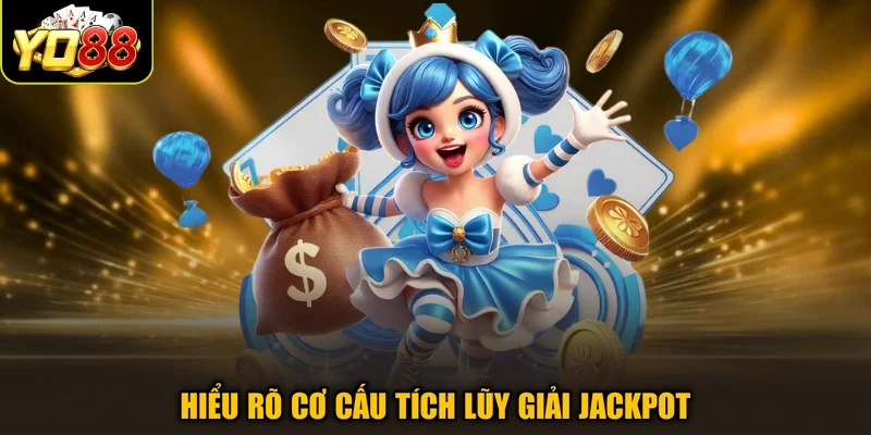 Hiểu rõ cơ cấu tích lũy giải Jackpot