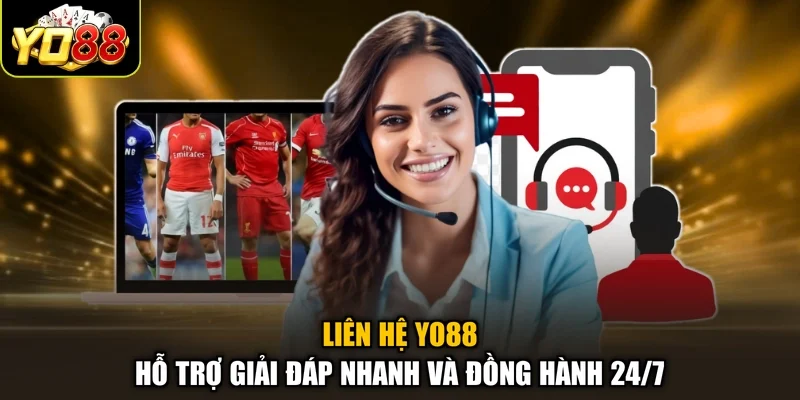 Liên Hệ Yo88 – Hỗ Trợ Giải Đáp Nhanh Và Đồng Hành 24/7