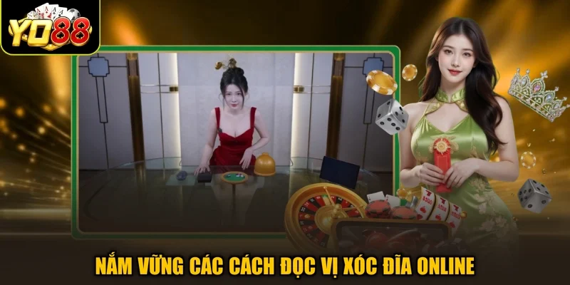 Nắm vững các cách đọc vị xóc đĩa online