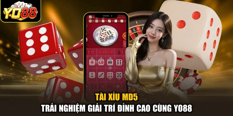 Tài Xỉu MD5 – Trải Nghiệm Giải trí Đỉnh Cao Cùng Yo88