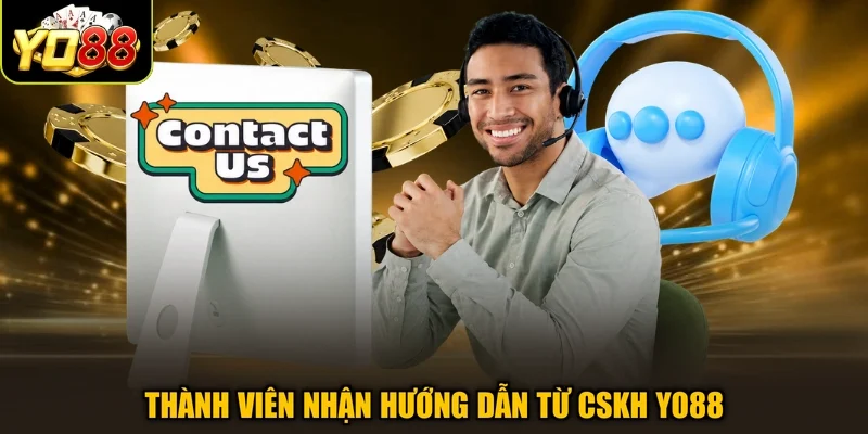 Thành viên nhận hướng dẫn từ CSKH Yo88