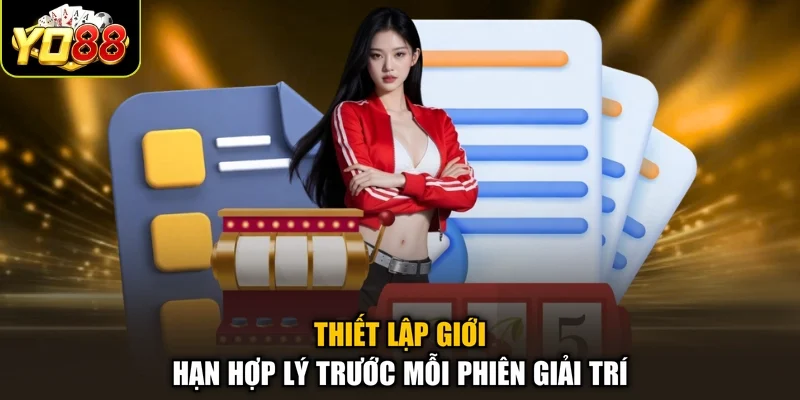 Thiết lập giới hạn hợp lý trước mỗi phiên giải trí