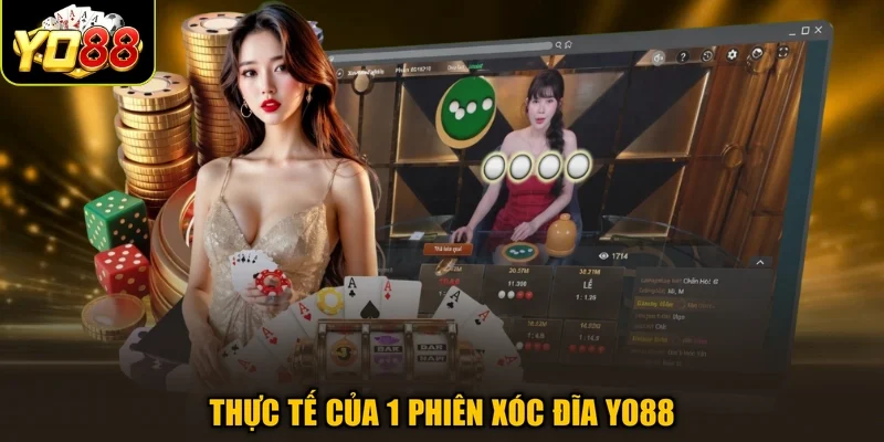 Thực tế của 1 phiên xóc đĩa Yo88