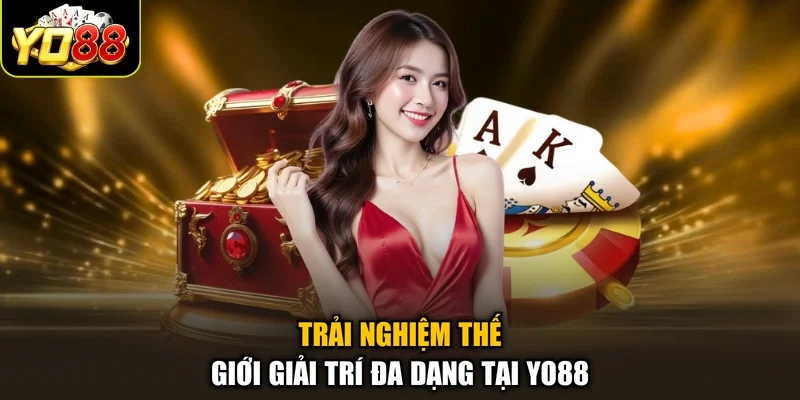 Trải nghiệm thế giới giải trí đa dạng tại YO88